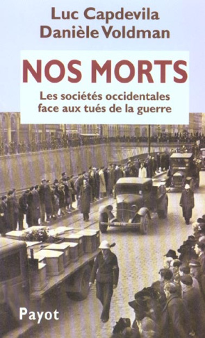 Nos morts. Les sociétés occidentales face aux tués de la guerre (XIX-XXème siècles)