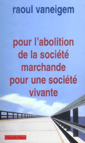 Pour l'abolition de la société marchande, pour une société vivante