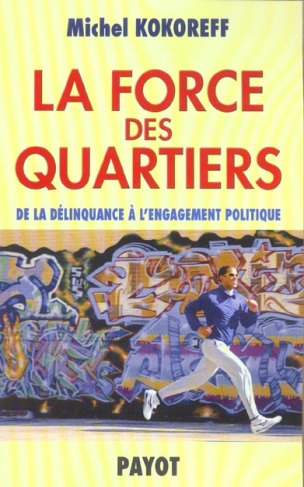 La force des quartiers. De la délinquance à l'engagement politique