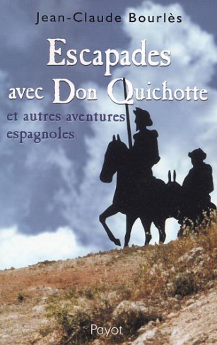 Escapades avec Don Quichotte et autres aventures espagnoles