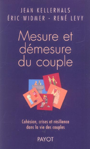Mesure et démesure du couple. Cohésion, crises et résilience dans la vie des couples