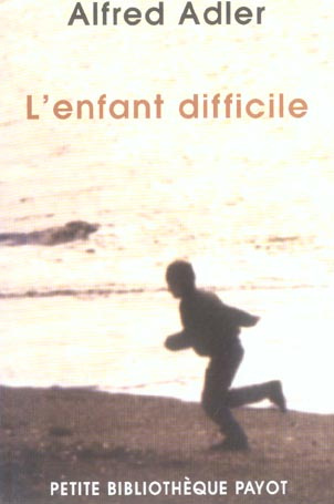 L'enfant difficile. Technique de la psychlogie individuelle comparée