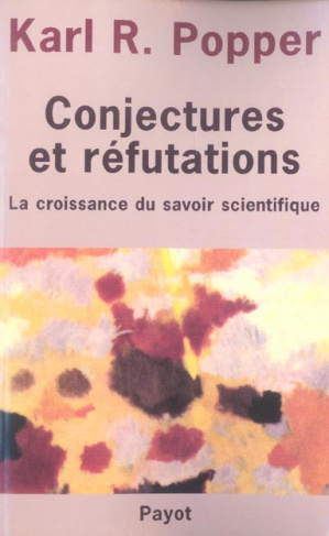 Conjectures et réfutations. La croissance du savoir scientifique