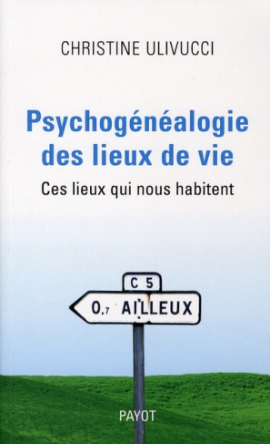 Psychogénéalogie des lieux de vie. Ces lieux qui nous habitent