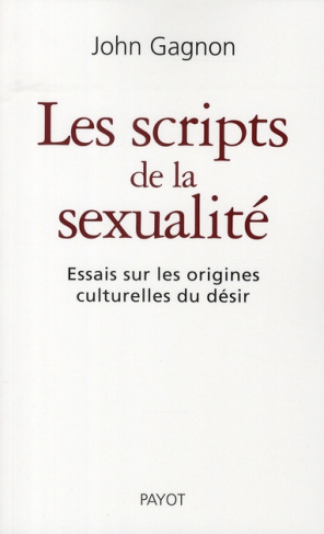 Les scripts de la sexualité. Essais sur les origines culturelles du désir
