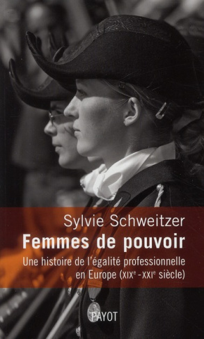 Femmes de pouvoir. Une histoire de l'égalité professionnelle en Europe (XIXe-XXIe siècles)