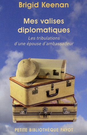 Mes valises diplomatiques. Les tribulations d'une épouse d'ambassadeur