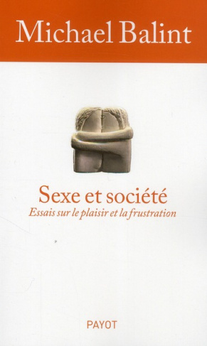 Sexe et société. Essais sur le plaisirs et la frustration