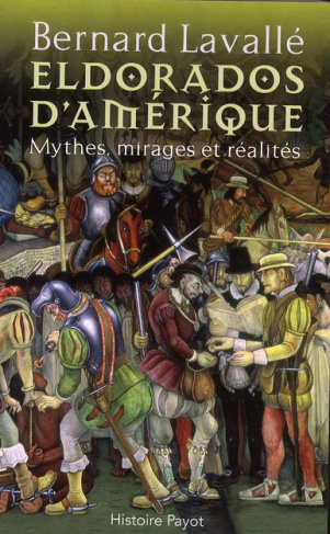 Eldorado d'Amérique. Mythes, mirages et réalités