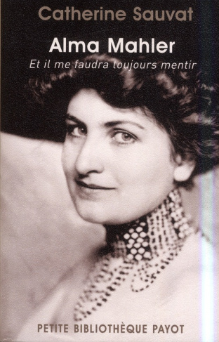 Alma Mahler. Et il me faudra toujours mentir