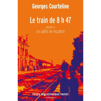 Le train de 8h47. Précédé de Les gaîtés de l'escadron