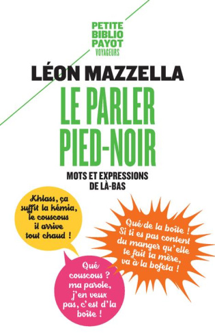 Le parler pied-noir. Mots et expressions de là-bas, Edition revue et augmentée