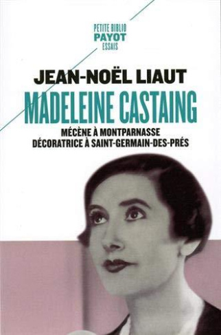 Madeleine Castaing. Mécène à Montparnasse, décoratrice à Saint-Germain-des-Prés