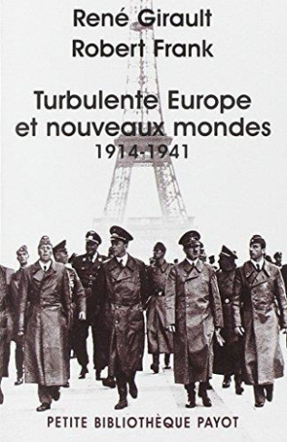 Turbulente Europe et nouveaux mondes 1914-1941. Histoire des relations internationales contemporaine