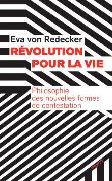 Révolution pour la vie. Philosophie des nouvelles formes de contestation