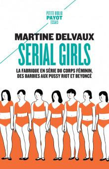 Serial girls. La fabrique en série du corps féminin, des Barbies aux Pussy Riot et Beyoncé