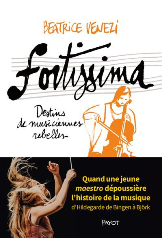 Fortissima. Destins de musiciennes rebelles