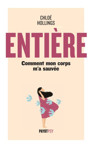 Entière. Comment mon corps m'a sauvée