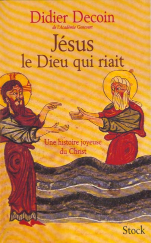 Jésus le dieu qui riait. Une histoire joyeuse du Christ