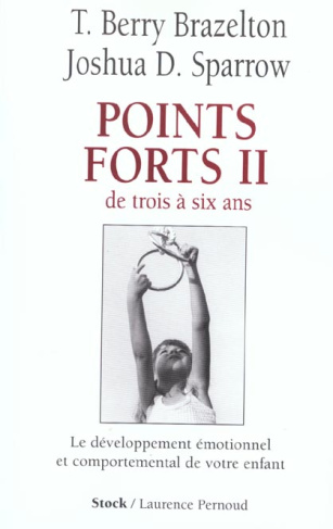 Points forts. Tome 2, Le développement émotionnel et comportemental de votre enfant de trois à six a