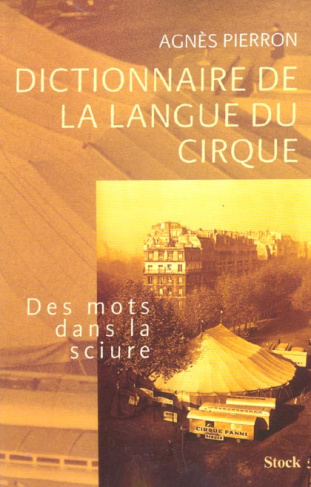 Dictionnaire de la langue du cirque. Des mots dans la sciure