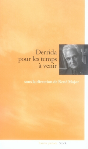 Derrida pour les temps à venir