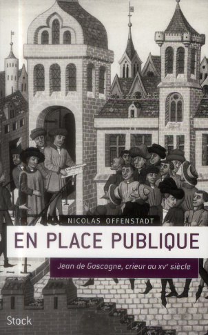 En place publique. Jean de Gascogne, crieur au XVe siècle