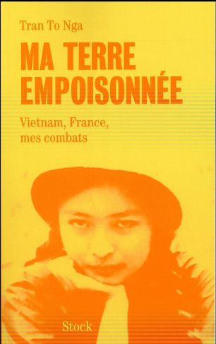 Ma terre empoisonnée. Vietnam, France, mes combats