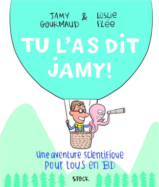 Tu l'as dit Jamy ! Une aventure scientifique pour tous en BD