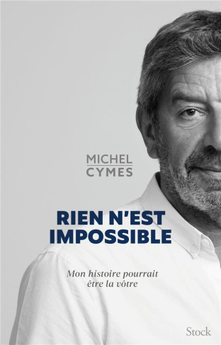 Rien n'est impossible. Mon histoire pourrait être la vôtre