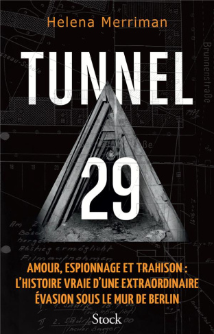Tunnel 29. Amour, espionnage et trahison : l'histoire vraie d'une extraordinaire évasion sous le mur