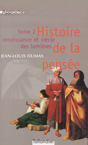Histoire de la pensée. Tome 2 Renaissance et siècle des lumières