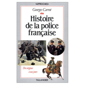 Histoire de la police française. Tableaux, chronologie, iconographie