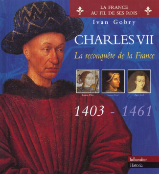 Charles VII. La reconquête de la France