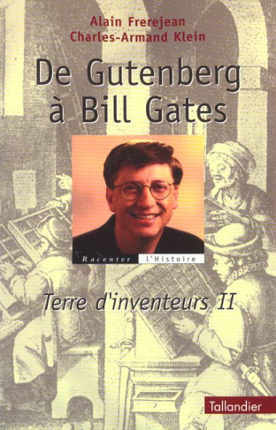 Terre d'inventeurs. Tome 2, De Gutenberg à Bill Gates
