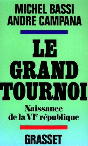 LE GRAND TOURNOI. Naissance de la VIème République