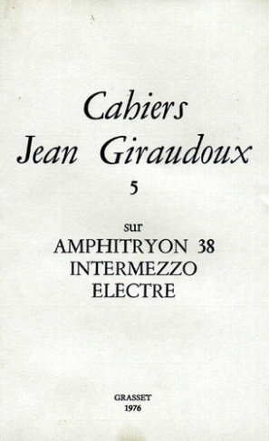 Cahiers Jean Giraudoux N° 5/1976 : Amphitryon 38 ; Intermezzo ; Electre