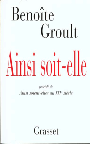 Ainsi soit-elle. Précédé de Ainsi soient-elles au XXIe siècle