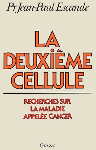 La deuxième cellule. Recherches sur la maladie appelée cancer