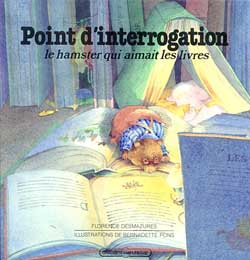 POINT D'INTERROGATION, LE HAMSTER QUI AIMAIT LES LIVRES