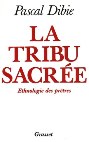 LA TRIBU SACREE. Ethnologie des prètres