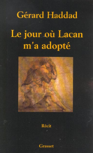Le jour où Lacan m'a adopté. Mon analyse avec Lacan
