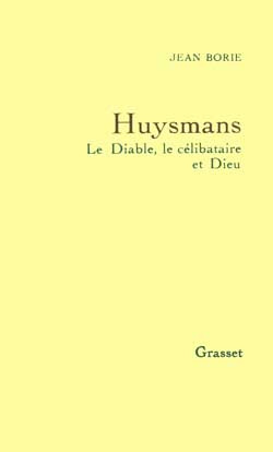 Huysmans. Le Diable, le célibataire et Dieu