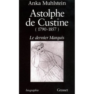 Astolphe de Custine (1790-1857). Le dernier marquis