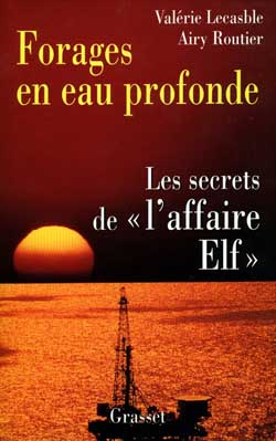 FORAGES EN EAU PROFONDE. Les secrets de l'affaire Elf