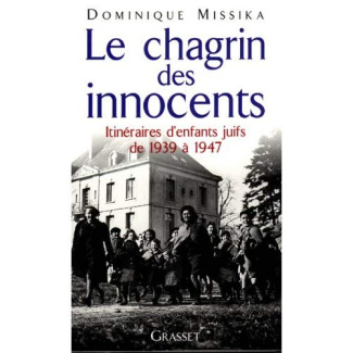 LE CHAGRIN DES INNOCENTS. Itinéraires d'enfants juifs de 1939 à 1947