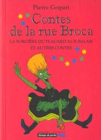 Contes de la rue Broca : La sorcière du placard aux balais et autres contes