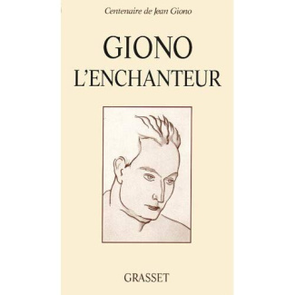 Giono l'enchanteur. Colloque international de Paris, Bibliothèque nationale de France, 2, 3 et 4 oct
