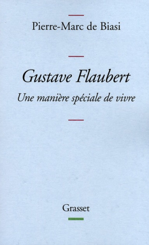 Gustave Flaubert. Une manière spéciale de vivre