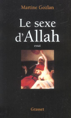 Le sexe d'Allah. Des Mille et Une Nuits aux mille et une morts